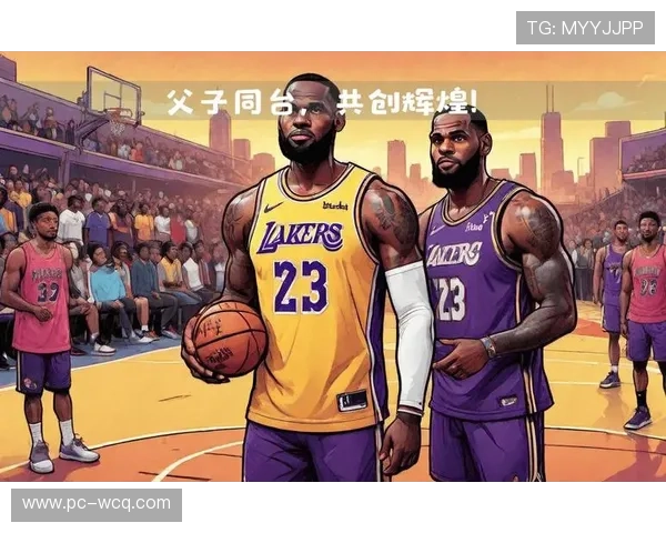 布朗尼湖人首发登场,父子同台愿景再进一步 布朗尼湖人首发登场,父子同台愿景再进一步